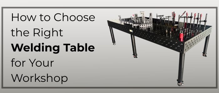 How to Choose the Right Welding Table for Your Workshop